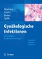 Gynäkologische Infektionen - Das Handbuch für die Frauenarztpraxis: Diagnostik, Therapie, Prävention.