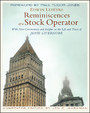 Reminiscences of a Stock Operator - With New Commentary and Insights on the Life and Times of Jesse Livermore