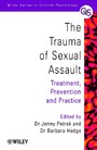 The Trauma of Sexual Assault - Treatment, Prevention and Practice
