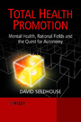 Total Health Promotion - Mental Health, Rational Fields and the Quest for Autonomy