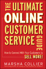 The Ultimate Online Customer Service Guide, - How to Connect with your Customers to Sell More!