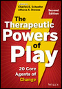 The Therapeutic Powers of Play - 20 Core Agents of Change