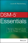 DSM-5 Essentials - The Savvy Clinician's Guide to the Changes in Criteria