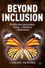 Beyond Inclusion - Worklife Interconnectedness, Energy, and Resilience in Organizations