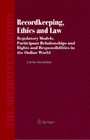 Recordkeeping, Ethics and Law - Regulatory Models, Participant Relationships and Rights and Responsibilities in the Online World