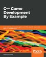 C++ Game Development By Example - Learn to build games and graphics with SFML, OpenGL, and Vulkan using C++ programming