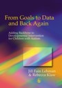 From Goals to Data and Back Again - Adding Backbone to Developmental Intervention for Children with Autism