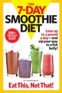 7-Day Smoothie Diet - Lose up to a pound a day--and sip your way to a flat belly!