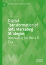 Digital Transformation of SME Marketing Strategies - Innovating for the 4.0 Era