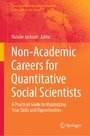 Non-Academic Careers for Quantitative Social Scientists - A Practical Guide to Maximizing Your Skills and Opportunities