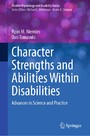 Character Strengths and Abilities Within Disabilities - Advances in Science and Practice