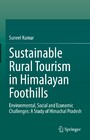 Sustainable Rural Tourism in Himalayan Foothills - Environmental, Social and Economic Challenges: A Study of Himachal Pradesh
