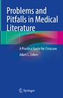 Problems and Pitfalls in Medical Literature - A Practical Guide for Clinicians