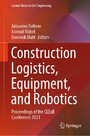 Construction Logistics, Equipment, and Robotics - Proceedings of the CLEaR Conference 2023