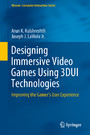 Designing Immersive Video Games Using 3DUI Technologies - Improving the Gamer's User Experience