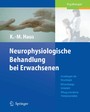 Neurophysiologische Behandlung bei Erwachsenen - Grundlagen der Neurologie, Behandlungskonzepte, Alltagsorientierte Therapieansätze