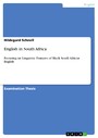 English in South Africa - Focusing on Linguistic Features of Black South African English