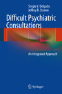 Difficult Psychiatric Consultations - An Integrated Approach