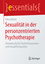 Sexualität in der personzentrierten Psychotherapie - Orientierung für Psychotherapeuten und Sexualtherapeuten