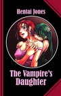 The Vampire's Daughter - An unbelievable Tale full of blood, lust and love!