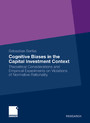 Cognitive Biases in the Capital Investment Context - Theoretical Considerations and Empirical Experiments on Violations of Normative Rationality