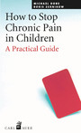 How to Stop Chronic Pain in Children - A Practical Guide