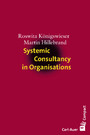 Systemic Consultancy in Organisations - Concepts - Tools - Innovations