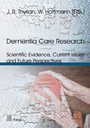 Dementia Care Research - Scientific Evidence, Current Issues and Future Perspectives