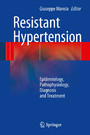 Resistant Hypertension - Epidemiology, Pathophysiology, Diagnosis and Treatment