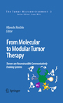 From Molecular to Modular Tumor Therapy: - Tumors are Reconstructible Communicatively Evolving Systems