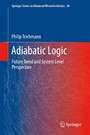 Adiabatic Logic - Future Trend and System Level Perspective