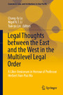 Legal Thoughts between the East and the West in the Multilevel Legal Order - A Liber Amicorum in Honour of Professor Herbert Han-Pao Ma