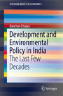 Development and Environmental Policy in India - The Last Few Decades