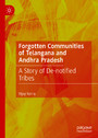 Forgotten Communities of Telangana and Andhra Pradesh - A Story of De-notified Tribes