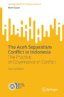 The Aceh Separatism Conflict in Indonesia - The Practice of Governance in Conflict