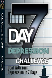 7-Day Depression Challenge - Deal With Your Depression In 7 Days