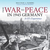 From War to Peace in 1945 Germany - A GI's Experience