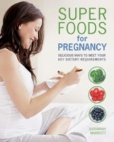 Super Foods for Pregnancy - Delicious ways to meet your key dietary requirements
