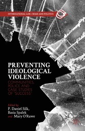 Preventing Ideological Violence - Communities, Police and Case Studies of 'Success'