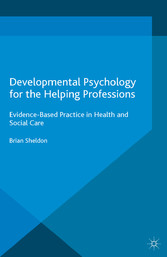 Developmental Psychology for the Helping Professions - Evidence-Based Practice in Health and Social Care