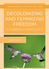 Decolonizing and Feminizing Freedom - A Caribbean Genealogy