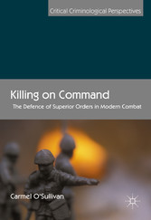 Killing on Command - The Defence of Superior Orders in Modern Combat