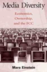 Media Diversity - Economics, Ownership, and the Fcc