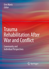 Trauma Rehabilitation After War and Conflict - Community and Individual Perspectives