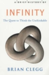 Brief History of Infinity - The Quest to Think the Unthinkable