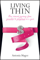 Living Thin, - One Woman's Journey from Penniless to Prosperous in a Year