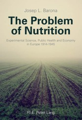 Problem of Nutrition - Experimental Science, Public Health and Economy in Europe 1914-1945