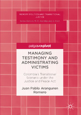 Managing Testimony and Administrating Victims - Colombia's Transitional Scenario under the Justice and Peace Act