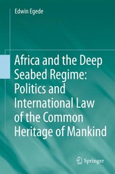 Africa and the Deep Seabed Regime: Politics and International Law of the Common Heritage of Mankind