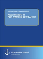 PRESS FREEDOM IN POST-APARTHEID SOUTH AFRICA